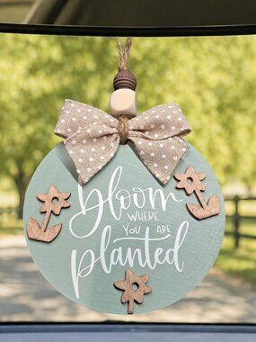 Bloom Where You Are Planted Car Charm Farmhouse Mirror Decor